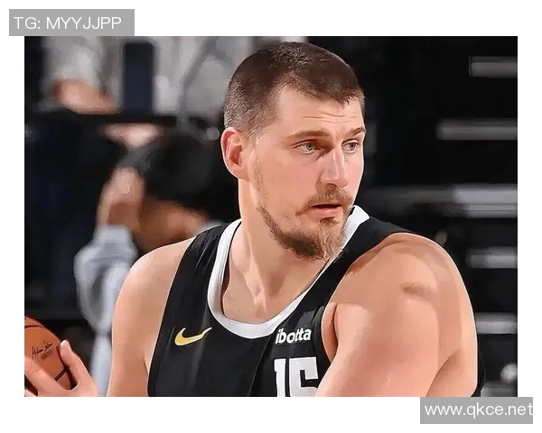 约基奇高效表现砍下25分19板10助攻阿德尔曼称其为篮球效率之王 约基奇高效表现砍下25分19板10助攻阿德尔曼称其为篮球效率之王